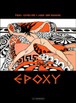 Réédition d'<i>Epoxy</i>, le chef d'oeuvre de Paul Cuvelier et Jean Van Hamme