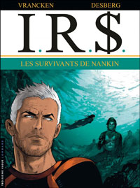 IR$ T14 : Les Survivants de nankin - Par Desberg & Vrancken - Le Lombard