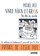 Vivre vieux et gros (les clés du succès) - Par Leslie Plée (alias Michel) - Tapas/Delcourt