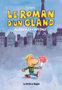 Le Roman d'un gland (Albin à la capitale) - Par Samos - La boîte à bulles