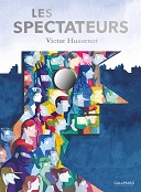 Les Spectateurs - Par Victor Hussenot - Gallimard