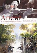 Anent – Nouvelles des Indiens jivaros – Par Alessandro Pignocchi - Steinkis