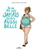 Je ne me suis jamais sentie aussi belle - Par Isabelle Bauthian & Maud Hopsie - Delcourt
