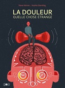 La douleur, quelle chose étrange - Par Sophie Standing & Steve Haines - Éditions çà et là