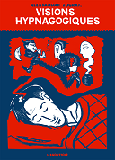 Visions hypnagogiques - Par Aleksandar Zograf - L'Égouttoir