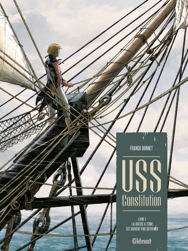 USS Constitution T. 1 : La justice à terre est souvent pire qu'en mer - Par Franck Bonnet - Glénat