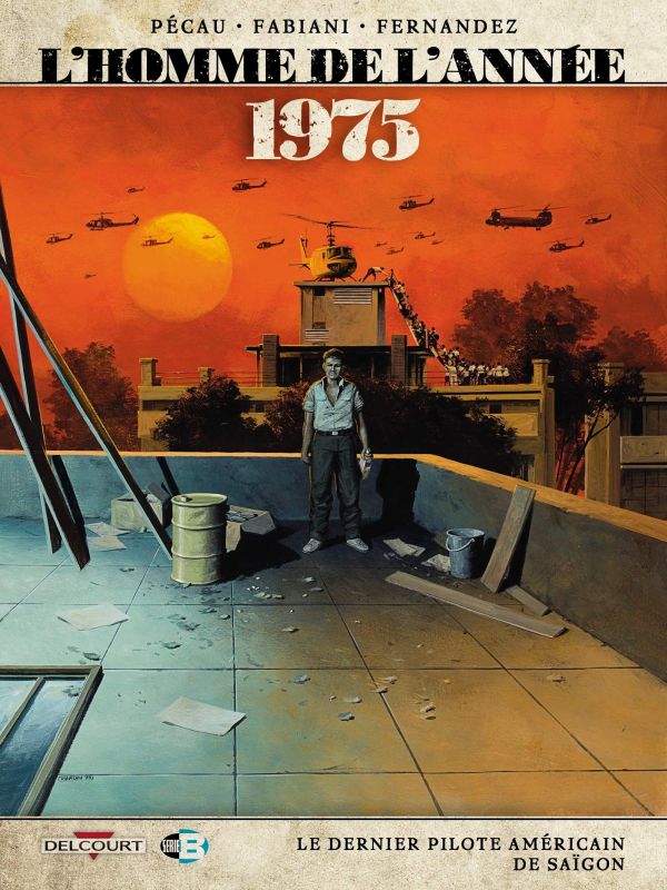 L'Homme de l'année 1975 : le dernier pilote américain de Saïgon - Par Pécau, Fabiani & Fernandez - Delcourt