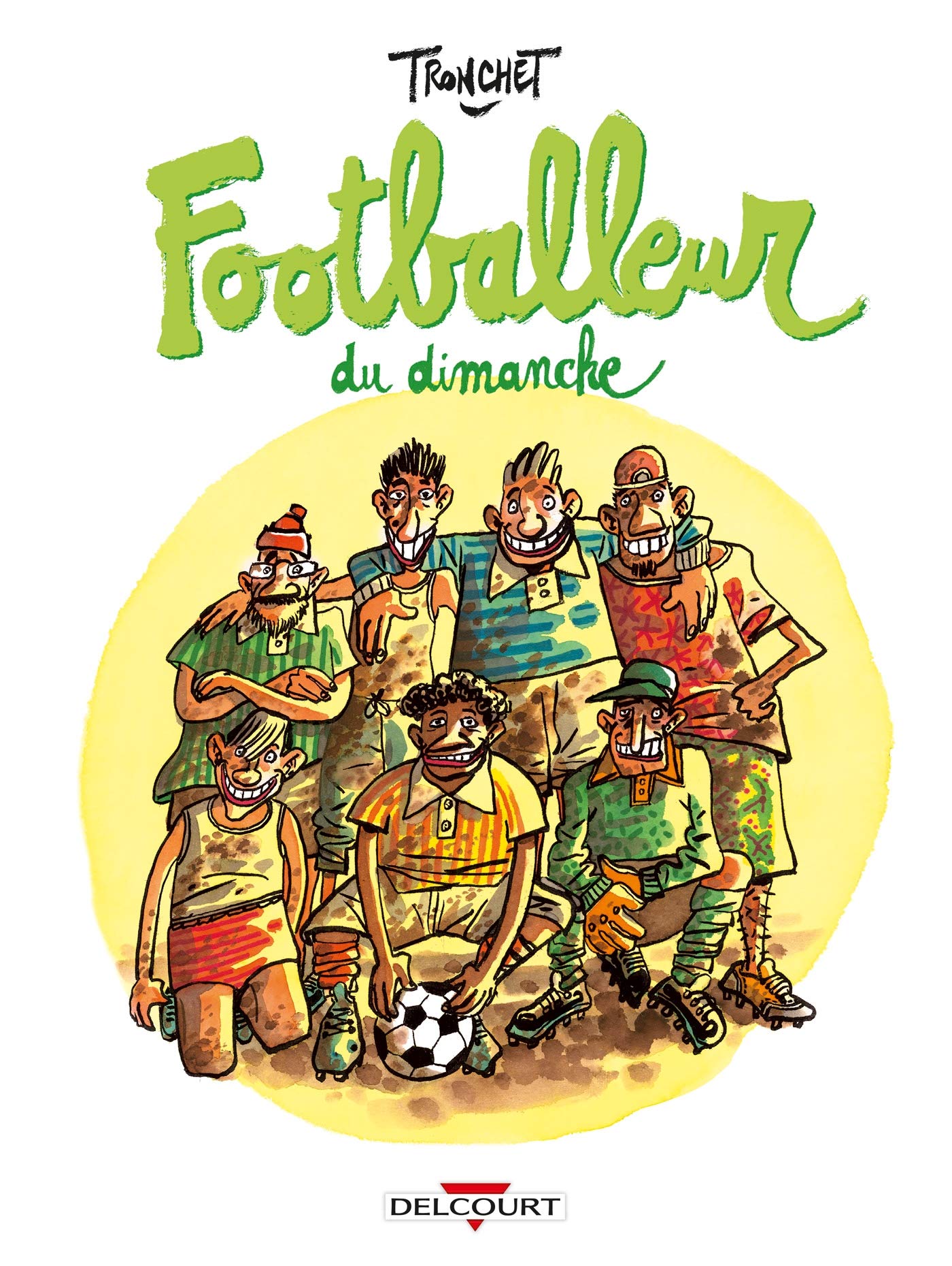 Footballeur du dimanche - Par Tronchet - Delcourt