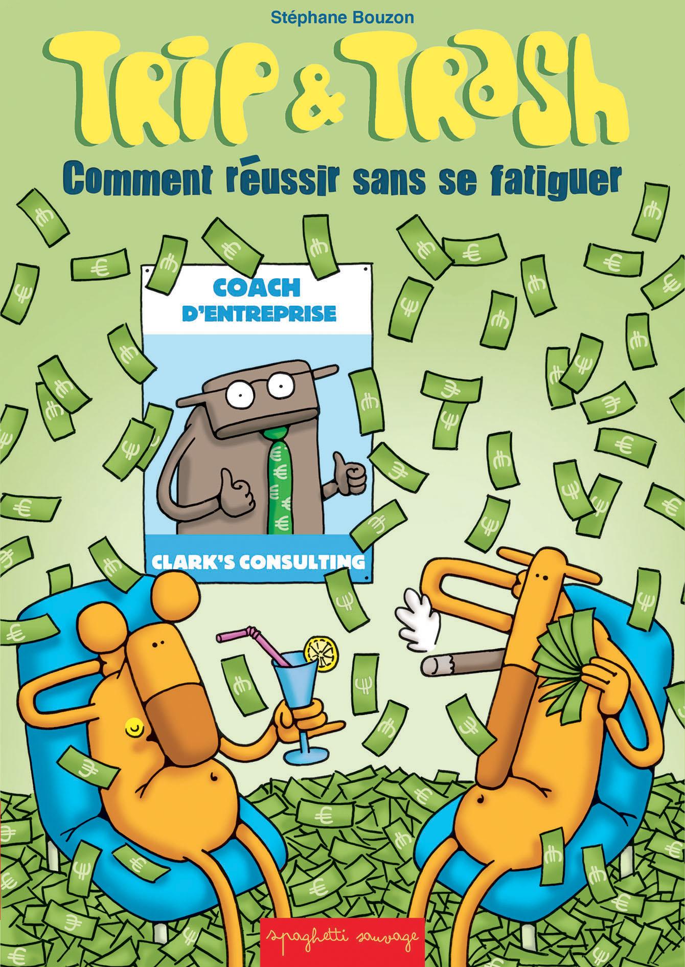 Trip & Trash : comment réussir sans se fatiguer - Par Stéphane Bouzon - Spaghetti Sauvage éditions