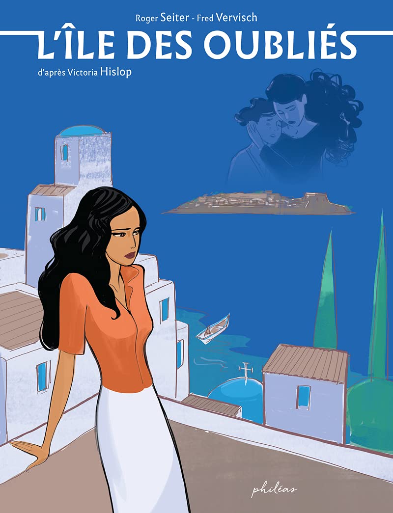 L'Île des oubliés - Par Seiter & Vervish - d'après Victoria Hislop - Philéas