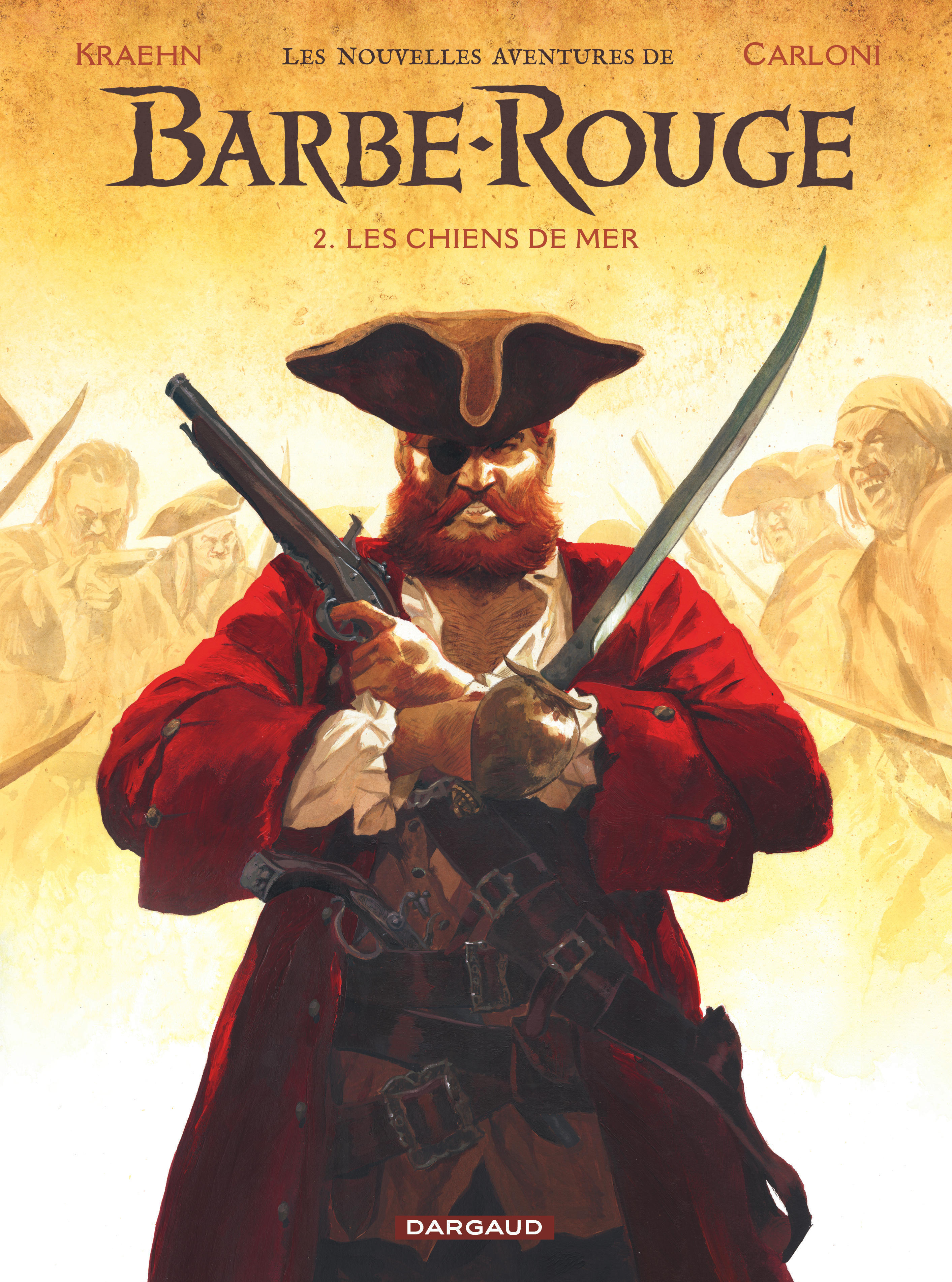Les Nouvelles Aventures de Barbe-Rouge. Tome 2 : Les Chiens de mer - Par Jean-Charles Kraehn et Stefano Carloni - Ed. Dargaud 
