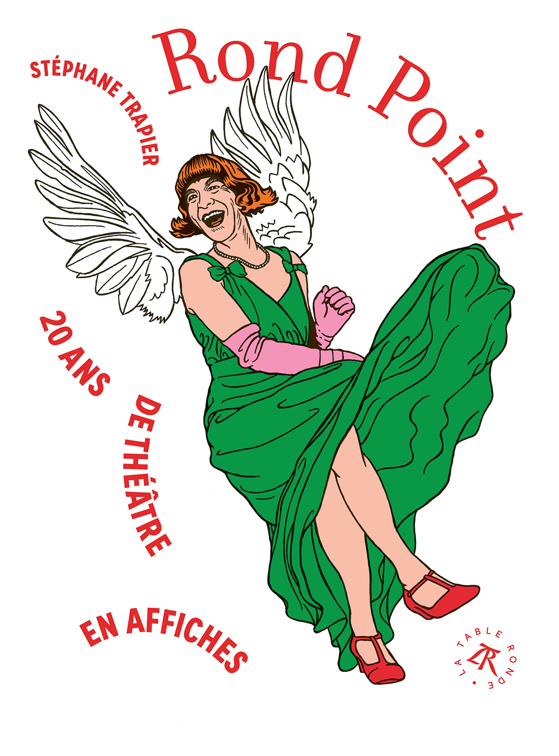Stéphane Trapier – Rond-Point : 20 ans de théâtre en affiches – La Table Ronde 