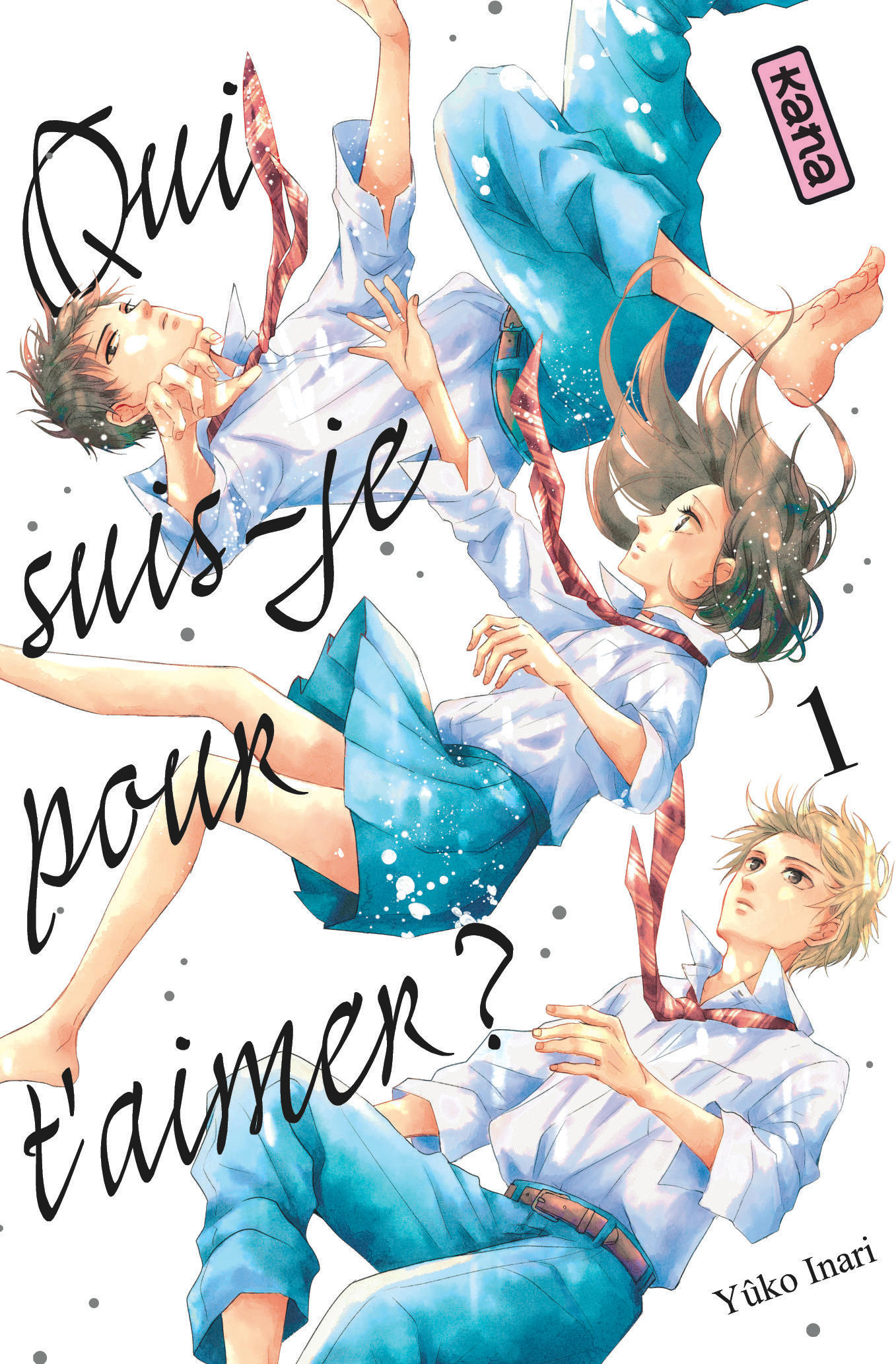 Qui suis-je pour t'aimer ? - T. 1 - Par Yûko Inari – Éd. Kana
