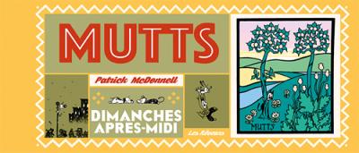 Mutts - Dimanches après-midi - Par Patrick McDonnell - Les Rêveurs