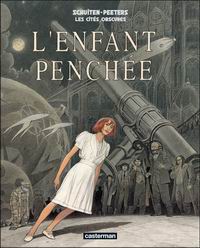 La révision de <i>l'Enfant penchée</i> par Schuiten & Peeters.