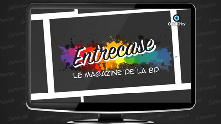 Entrecase, nouvelle (et seule) émission sur la BD à la TV