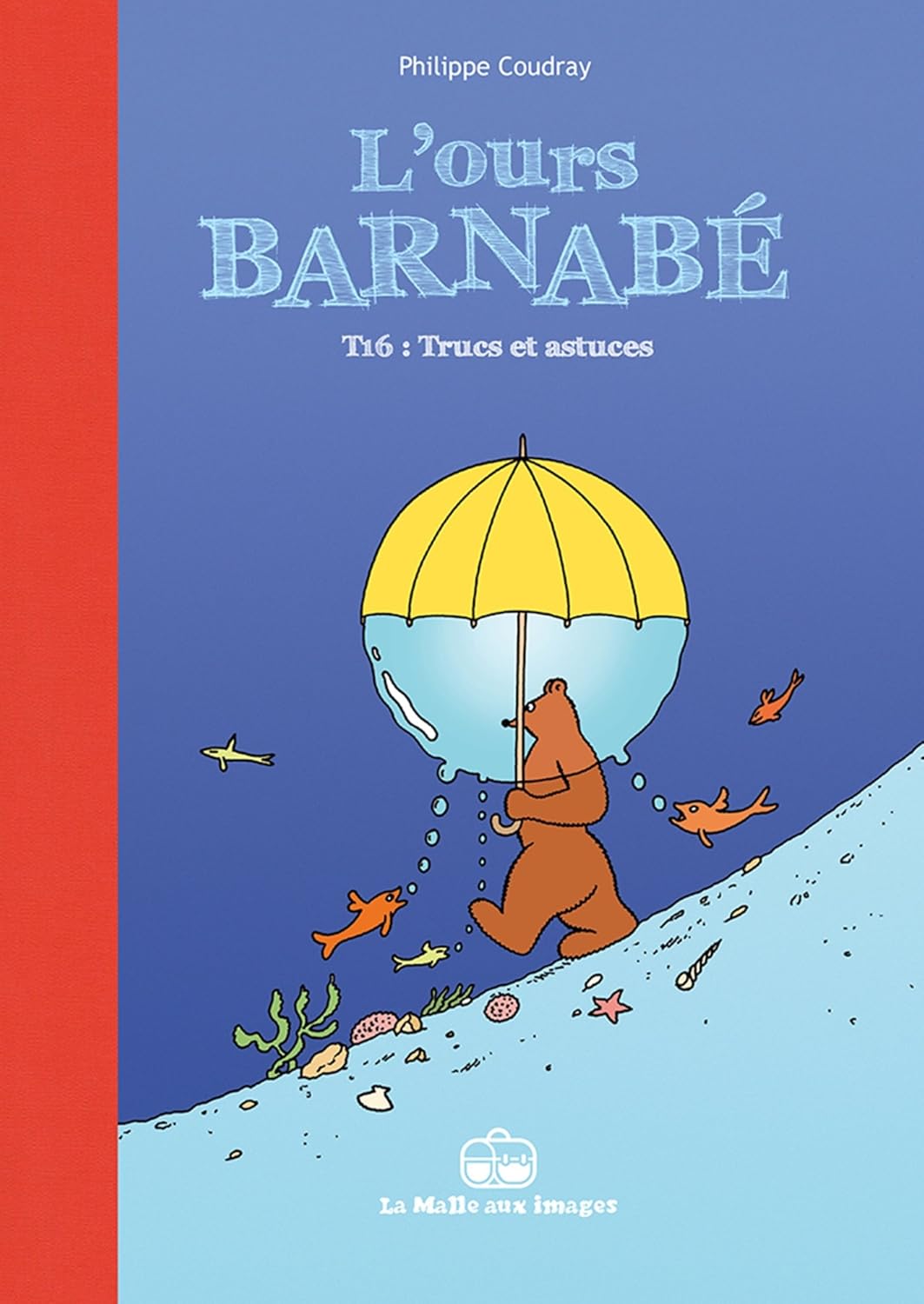 L'Ours Barnabé T16 : Trucs et astuces - Par P. Coudray-La Malle aux images