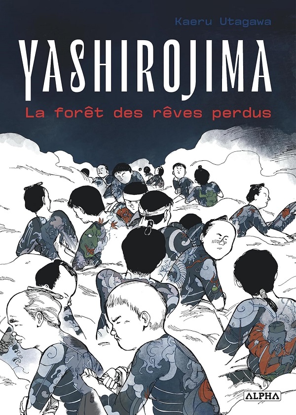 Yashirojima. La forêt des rêves perdus - Par Kaeru Utagawa – Editions Véga, collectionAlpha