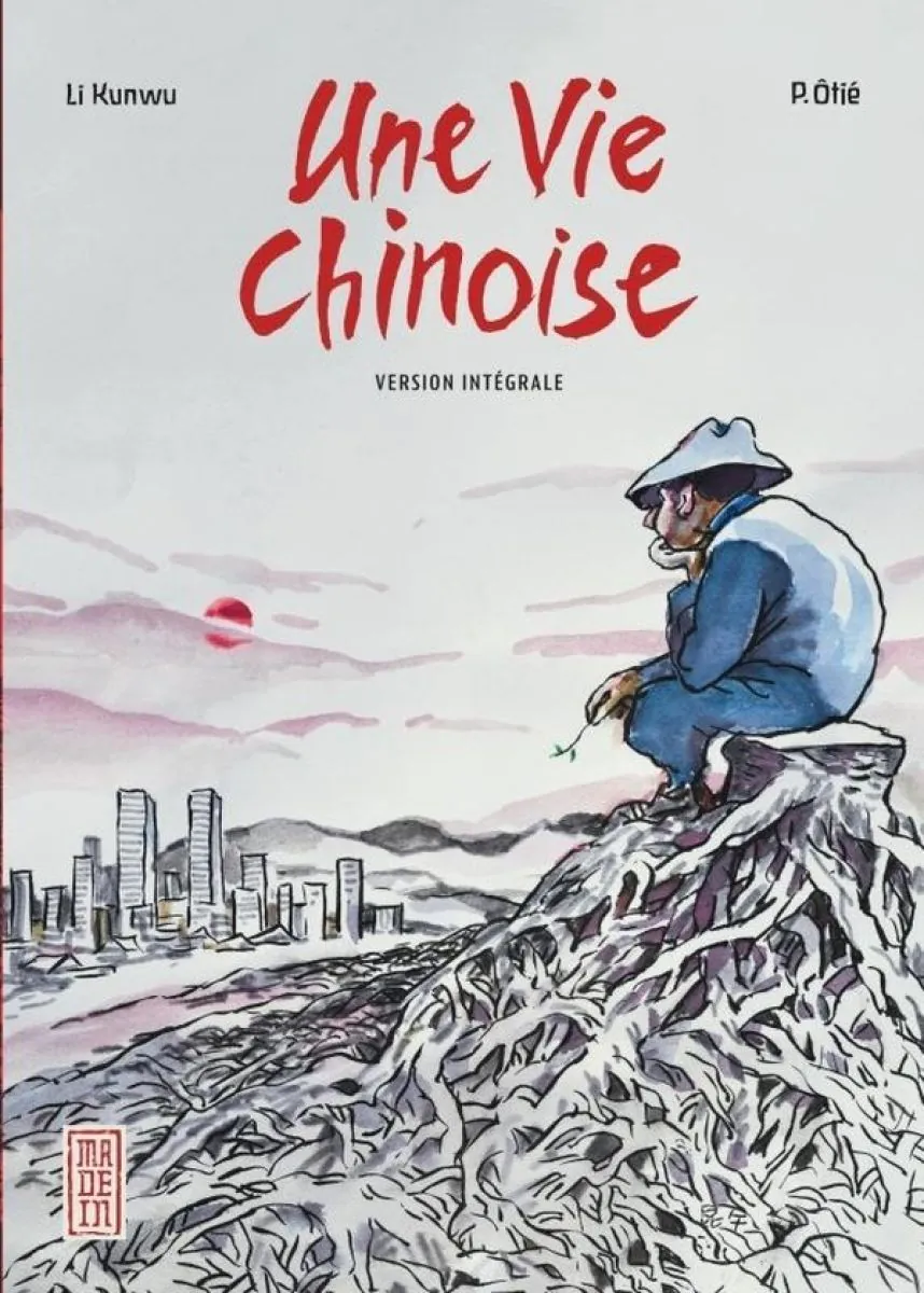 Une Vie chinoise, l'intégrale – Par Li Kunwu & Philippe Otié - Éd. Kana 