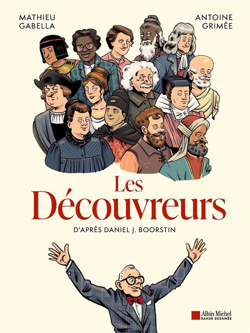 Les Découvreurs - Par Mathieu Gabella & Antoine Grimée - Ed. Albin Michel