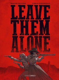 Leave them alone - Par Seiter & Regnault - Ed. Grand Angle