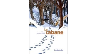 La Cabane - Par Benjamin Fischer & Stibane- La boîte à bulles