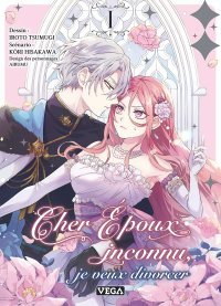 Cher époux inconnu, je veux divorcer, T. 1 - Par Kouri Hisakawa, Airumu et Iroto Tsumugi - Editions Véga