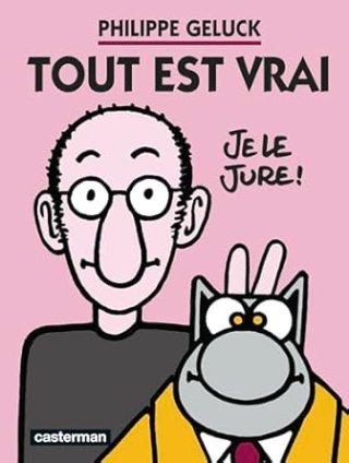 Tout Est Vrai, Je le Jure - Par Philippe Geluck – Ed. Casterman