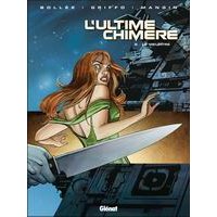 L'ultime Chimère, T6 : le Meurtre - Par Bollée, Griffo et Mangin - Glénat
