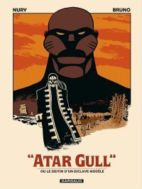 Atar Gull ou le destin d'un esclave modèle - Par Fabien Nury (d'après Eugène Sue) et Brüno - Ed. Dargaud