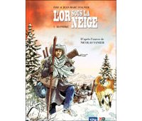 L'Or sous la neige : 1. Klondike – Par Éric & Jean Stalner d'après Nicolas Vanier – 12bis – XO éditions