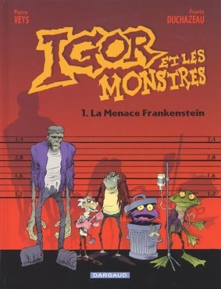 La menace Frankenstein - Igor et les Monstres - Duchazeau et Veys - Dargaud