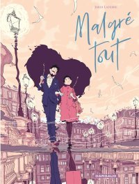 "Malgré Tout" : un récit poétique d'amour à rebours