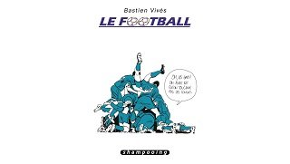 Bastien Vivès : le football sous toutes les coutures