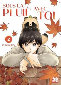 Sous la pluie avec toi T.2 & T.3 - Par Ko Nikaido - Éd. Nobi Nobi
