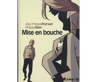 Mise en bouche - Par Philippe Djian et Jean-Philippe Peyraud - Editions Futuropolis