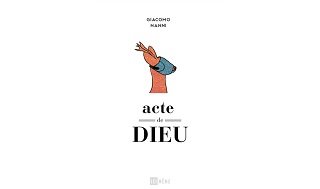 "Acte de Dieu" de Giacomo Nanni (Ici Même) : l'homme n'est pas la mesure de toute chose