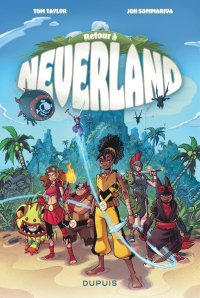 Retour à Neverland T. 1 - Par Tom Taylor et Jon Sommariva - Ed. Dupuis