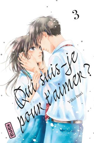 Qui suis-je pour t'aimer ? T. 3 - Par Yûko Inari – Éd. Kana