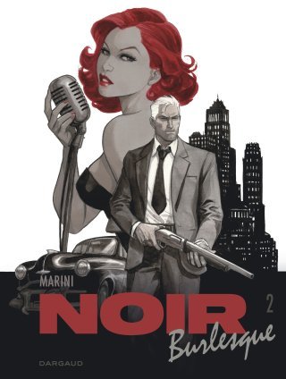 Noir Burlesque T. 2 : Marini avec son art et son rêve
