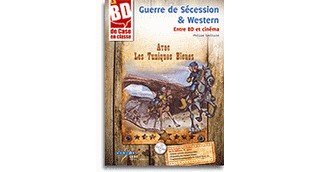 Guerre de sécession et western avec les Tuniques bleues 