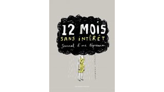 12 mois sans intérêt, journal d'une dépression - Par Catherine Lepage - Ed. Mécanique générale