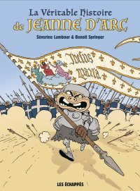Jeanne d'Arc : du piédestal aux procès-verbaux, une Pucelle démystifiée par l'Histoire