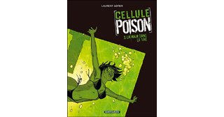 Cellule Poison - T3 : La Main dans le sac - Par Laurent Astier – Dargaud