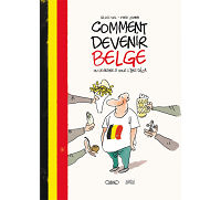 Comment devenir belge ou le rester si vous l'êtes déjà - Par Gilles Dal & Fred Jannin - Michel Lafon