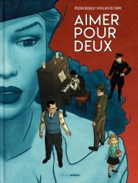 Aimer pour deux – Par Stephen Desberg et Emilio Van der Zuiden – Édition Bamboo / Grand Angle