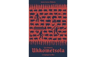 "Les frères Ukkometsola" de Jarno Latva-Nikkola (L'employé du Moi) : trois petits cochons trash en Finlande