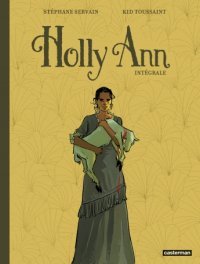 Holly Ann : Intégrale - Par Stéphane Servain & Kid Toussaint - Casterman
