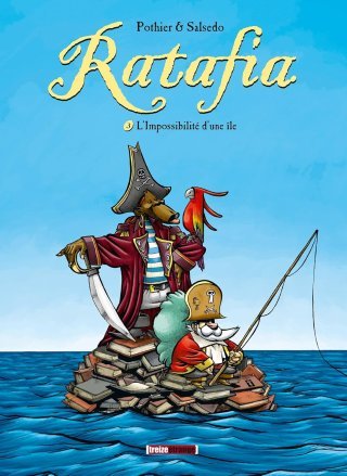 Ratafia, t.3 : L'impossibilité d'une île - Par Nicolas Pothier et Frédérik Salsédo - Treize Etrange