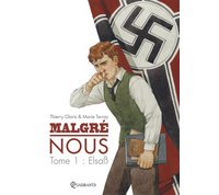 Malgré nous – T1 : Elaß – Par Thierry Gloris & Marie Terray – Quadrants